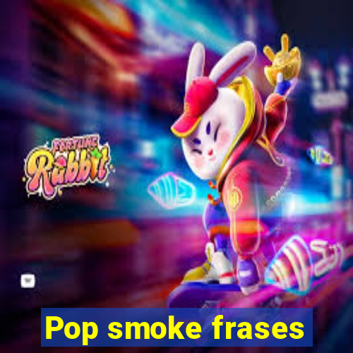 Pop smoke frases